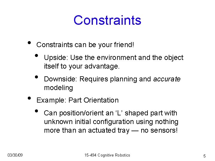 Constraints • Constraints can be your friend! • • • 03/30/09 Upside: Use the