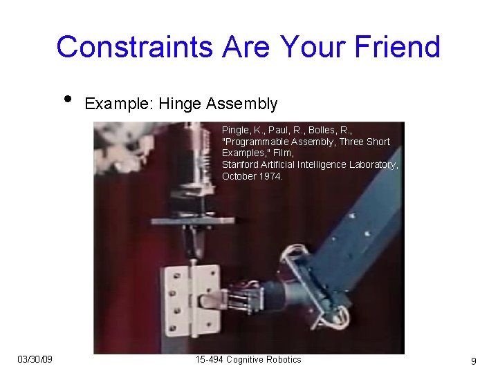 Constraints Are Your Friend • Example: Hinge Assembly Pingle, K. , Paul, R. ,