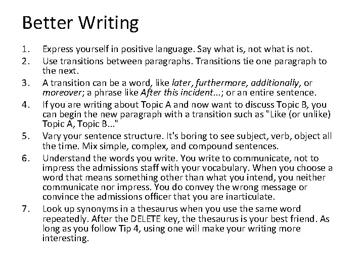 Better Writing 1. 2. 3. 4. 5. 6. 7. Express yourself in positive language.