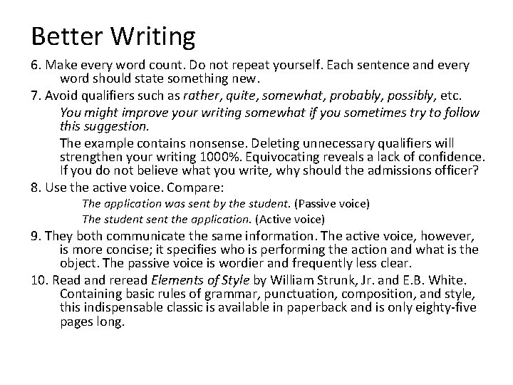 Better Writing 6. Make every word count. Do not repeat yourself. Each sentence and