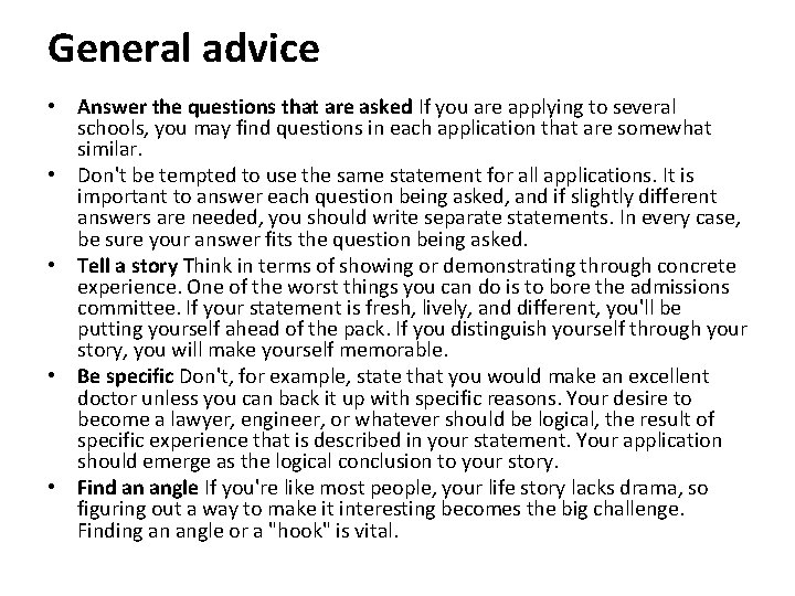 General advice • Answer the questions that are asked If you are applying to