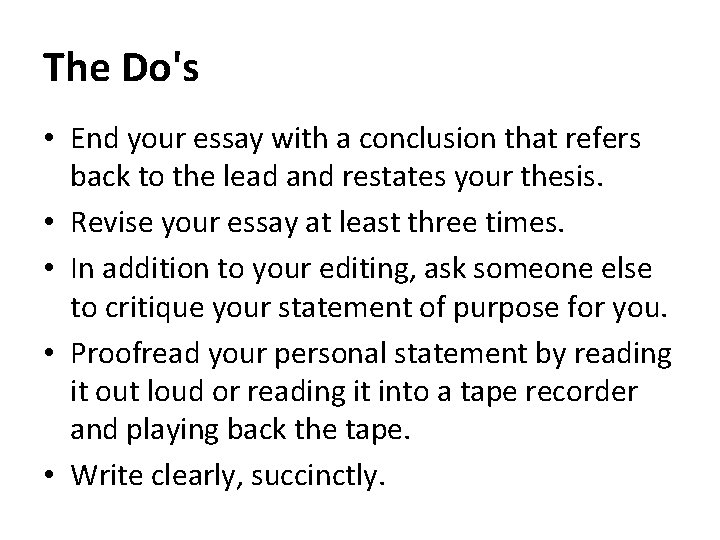 The Do's • End your essay with a conclusion that refers back to the