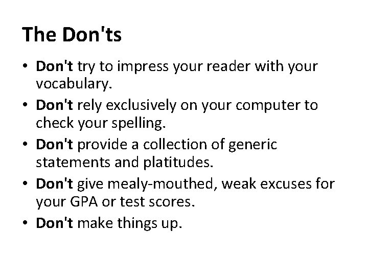 The Don'ts • Don't try to impress your reader with your vocabulary. • Don't
