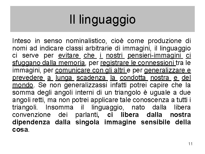 Il linguaggio Inteso in senso nominalistico, cioè come produzione di nomi ad indicare classi