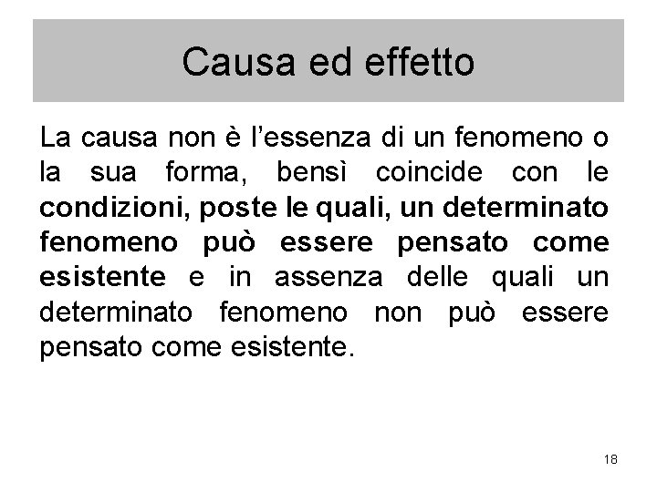 Causa ed effetto La causa non è l’essenza di un fenomeno o la sua