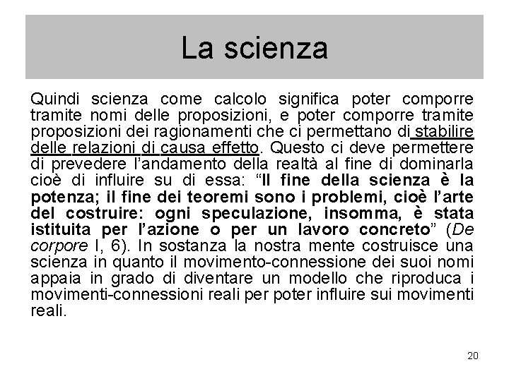 La scienza Quindi scienza come calcolo significa poter comporre tramite nomi delle proposizioni, e