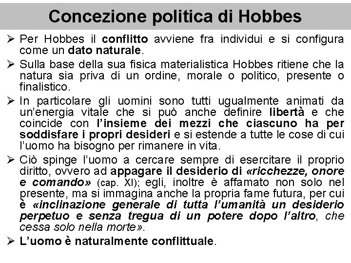 Concezione politica di Hobbes Ø Per Hobbes il conflitto avviene fra individui e si