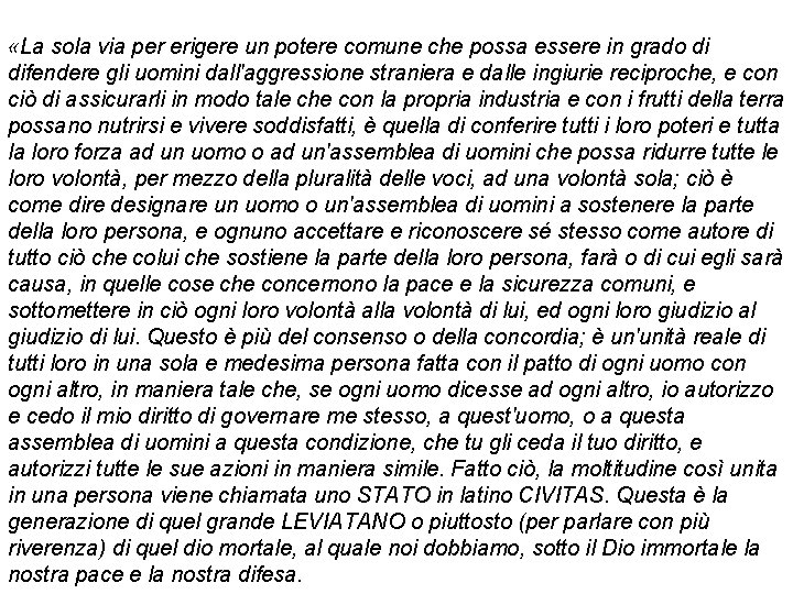  «La sola via per erigere un potere comune che possa essere in grado