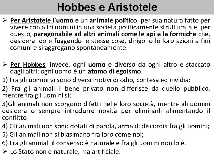 Hobbes e Aristotele Ø Per Aristotele l’uomo è un animale politico, per sua natura