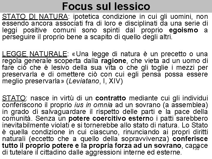 Focus sul lessico STATO DI NATURA: ipotetica condizione in cui gli uomini, non essendo