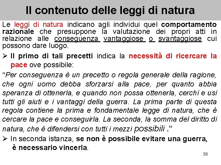 Il contenuto delle leggi di natura Le leggi di natura indicano agli individui quel