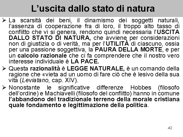 L’uscita dallo stato di natura Ø La scarsità dei beni, il dinamismo dei soggetti