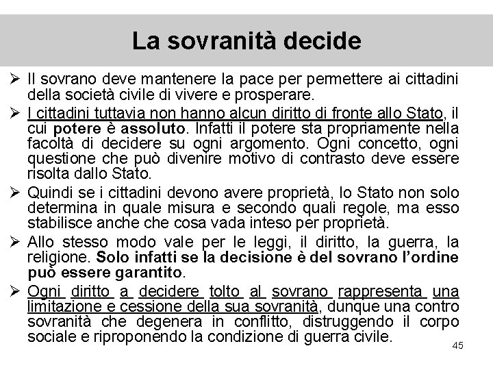 La sovranità decide Ø Il sovrano deve mantenere la pace permettere ai cittadini della