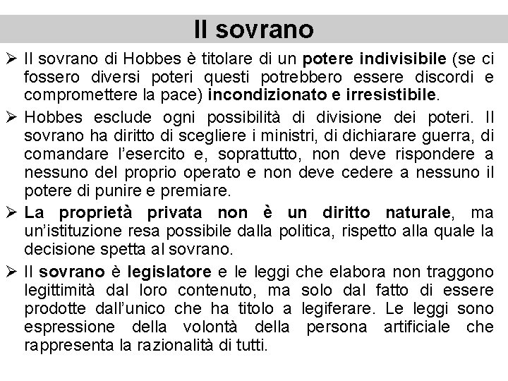 Il sovrano Ø Il sovrano di Hobbes è titolare di un potere indivisibile (se