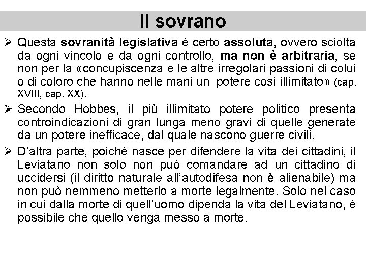 Il sovrano Ø Questa sovranità legislativa è certo assoluta, ovvero sciolta da ogni vincolo