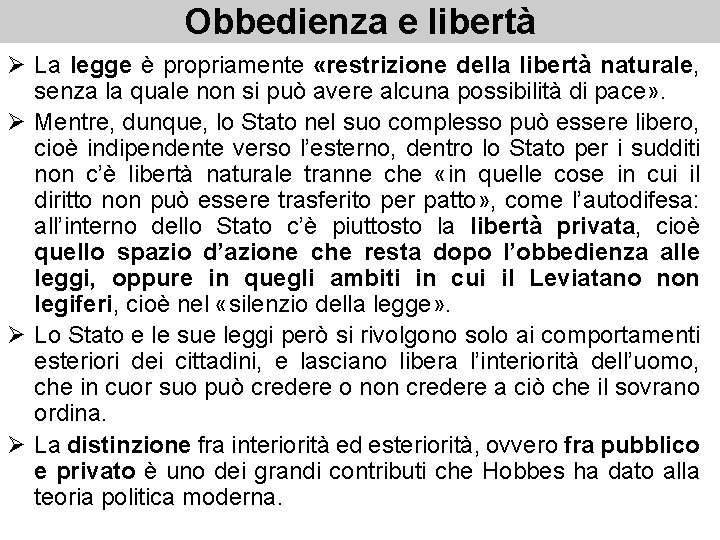 Obbedienza e libertà Ø La legge è propriamente «restrizione della libertà naturale, senza la