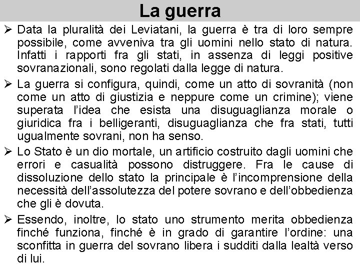 La guerra Ø Data la pluralità dei Leviatani, la guerra è tra di loro