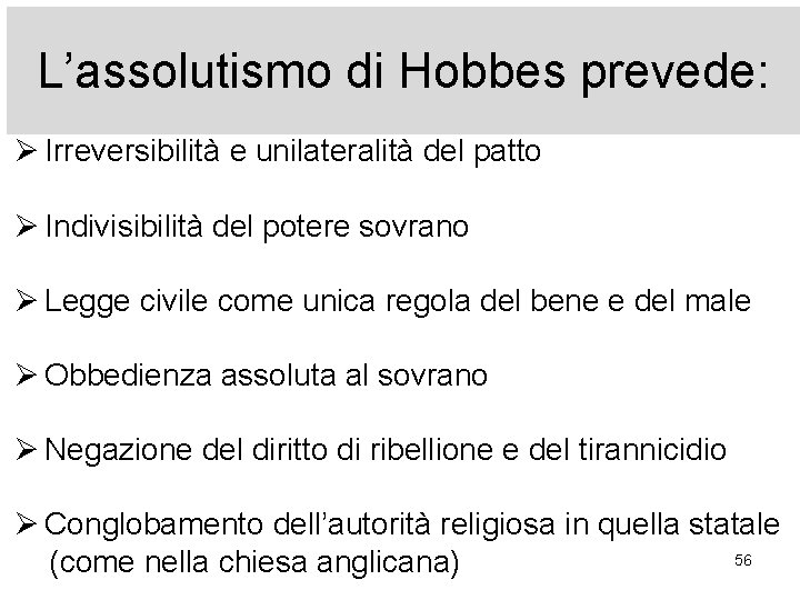 L’assolutismo di Hobbes prevede: Ø Irreversibilità e unilateralità del patto Ø Indivisibilità del potere