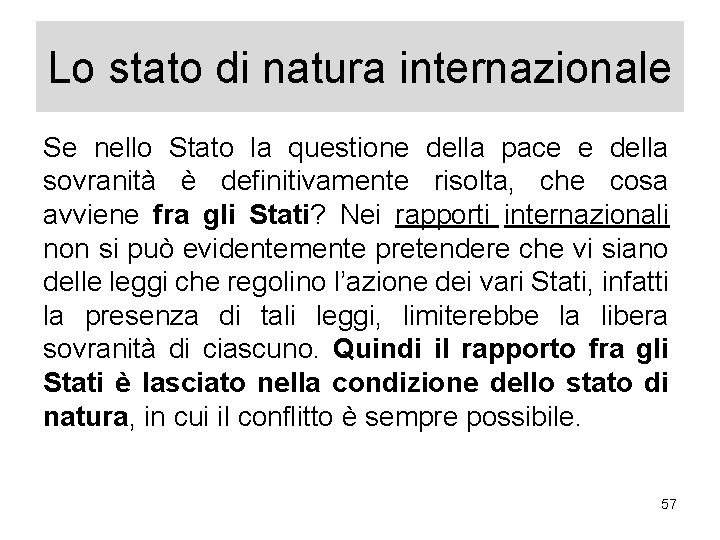 Lo stato di natura internazionale Se nello Stato la questione della pace e della