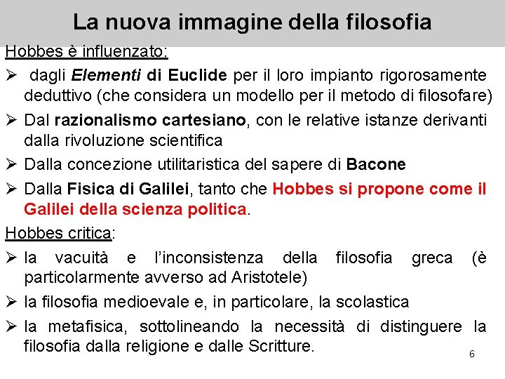 La nuova immagine della filosofia Hobbes è influenzato: Ø dagli Elementi di Euclide per