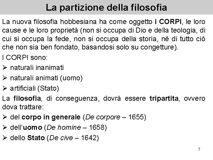 La partizione della filosofia La nuova filosofia hobbesiana ha come oggetto i CORPI, le