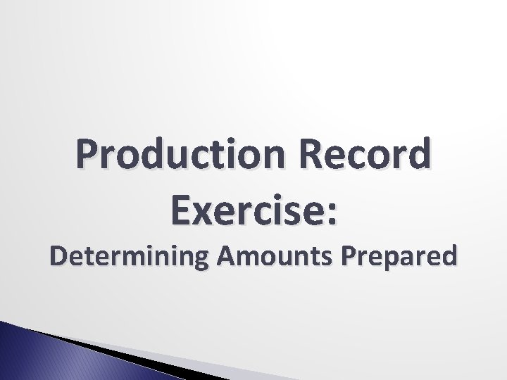 Production Record Exercise: Determining Amounts Prepared 