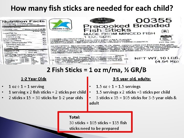 How many fish sticks are needed for each child? 2 Fish Sticks = 1