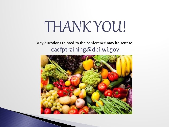 THANK YOU! Any questions related to the conference may be sent to: cacfptraining@dpi. wi.