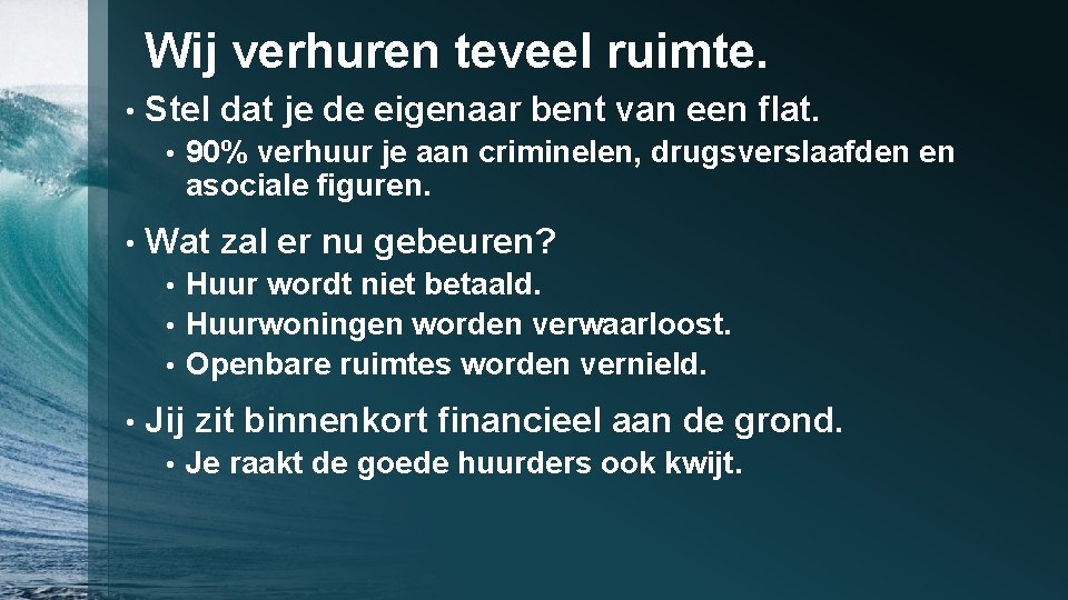 Wij verhuren teveel ruimte. • Stel dat je de eigenaar bent van een flat.