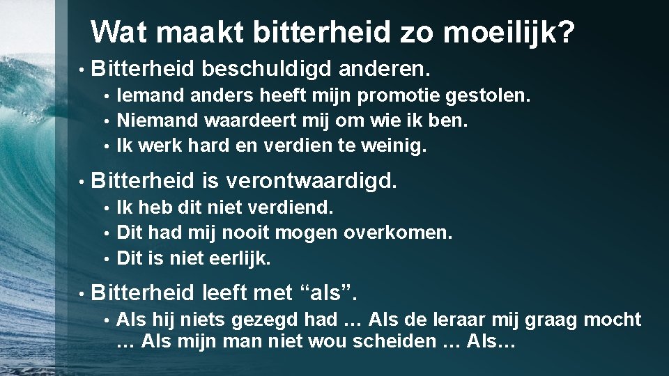 Wat maakt bitterheid zo moeilijk? • Bitterheid beschuldigd anderen. Iemand anders heeft mijn promotie