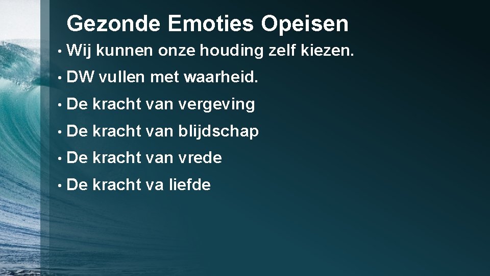 Gezonde Emoties Opeisen • Wij kunnen onze houding zelf kiezen. • DW vullen met