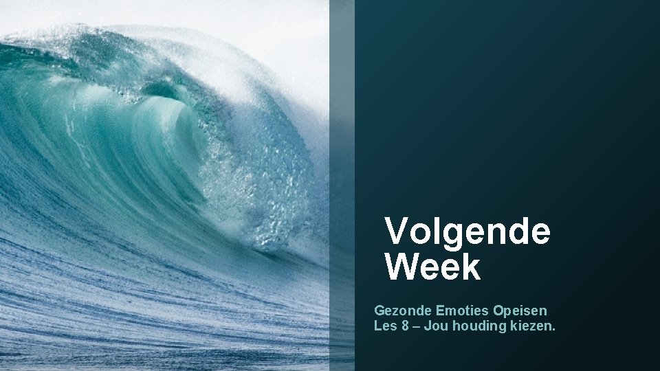 Volgende Week Gezonde Emoties Opeisen Les 8 – Jou houding kiezen. 