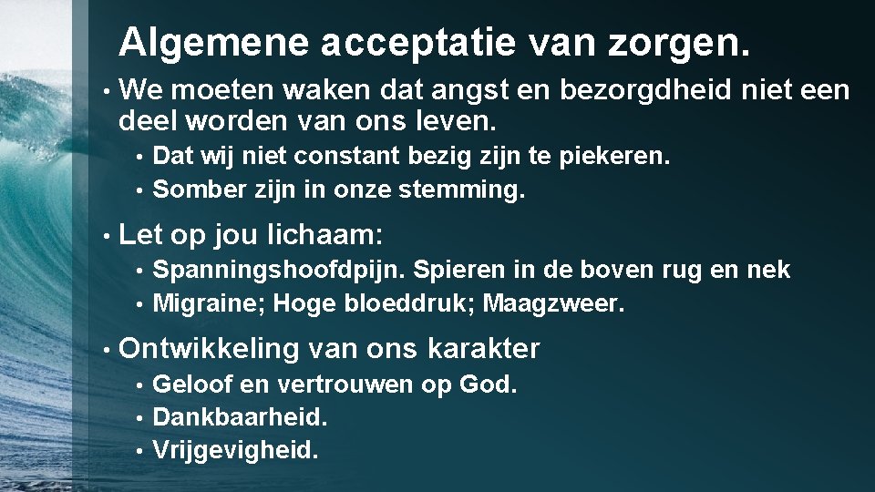 Algemene acceptatie van zorgen. • We moeten waken dat angst en bezorgdheid niet een