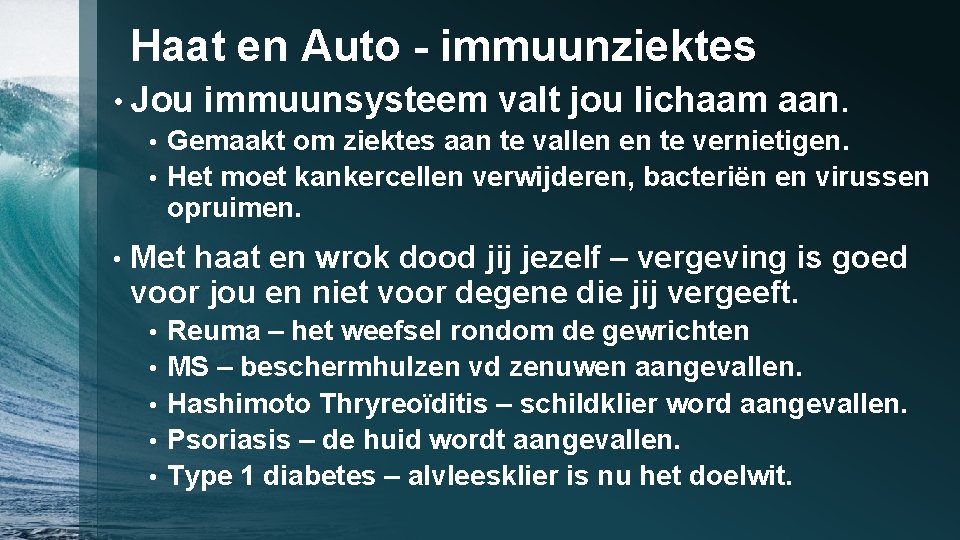 Haat en Auto - immuunziektes • Jou immuunsysteem valt jou lichaam aan. • Gemaakt