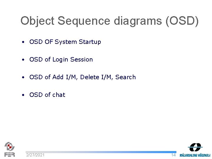 Object Sequence diagrams (OSD) • OSD OF System Startup • OSD of Login Session