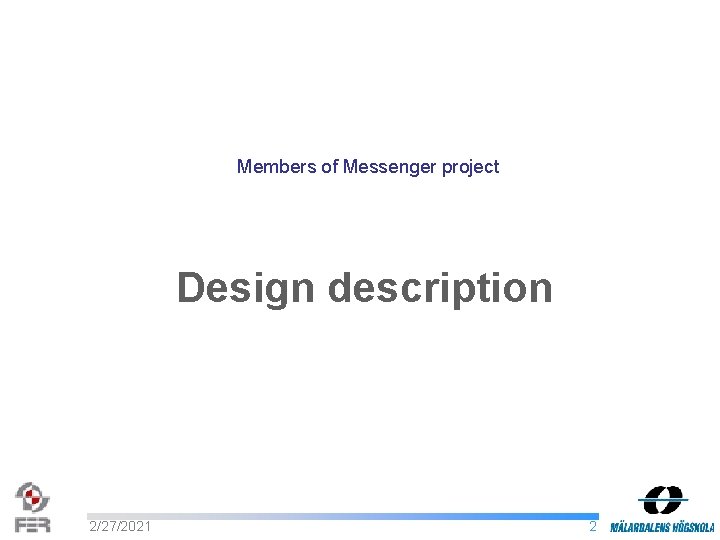 Members of Messenger project Design description 2/27/2021 2 