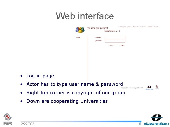 Web interface • Log in page • Actor has to type user name &