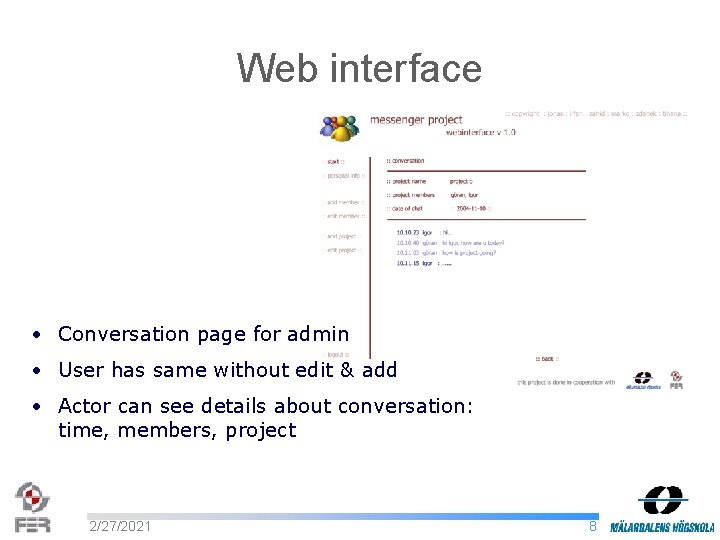 Web interface • Conversation page for admin • User has same without edit &