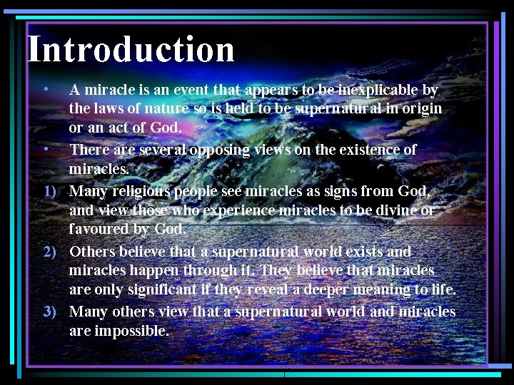 Introduction • A miracle is an event that appears to be inexplicable by the