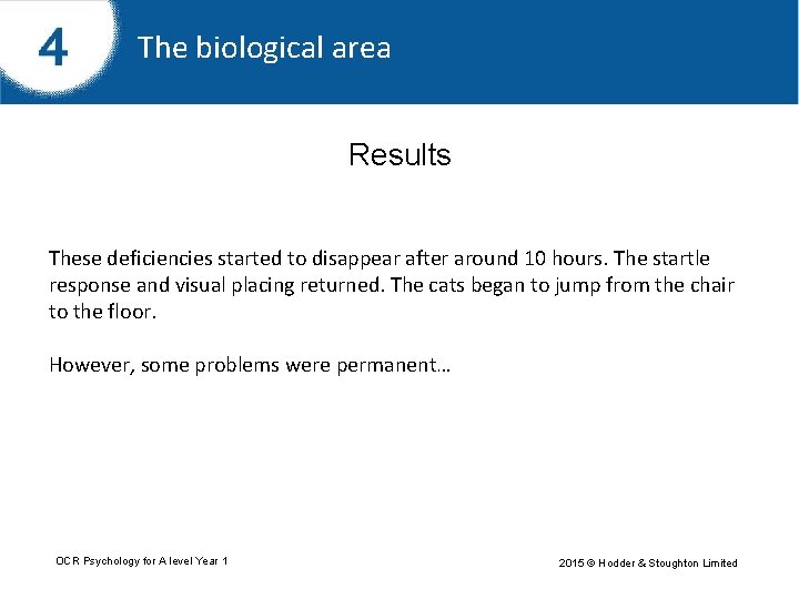 The biological area Results These deficiencies started to disappear after around 10 hours. The