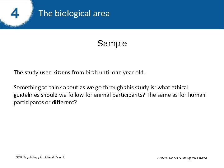 The biological area Sample The study used kittens from birth until one year old.