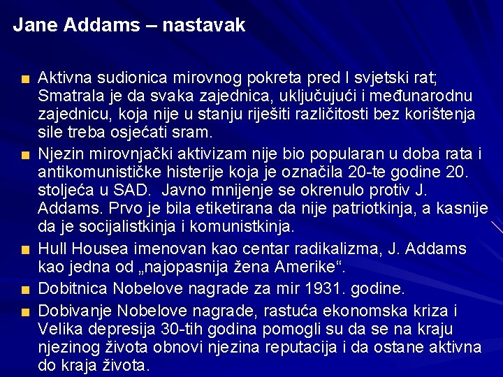 Jane Addams – nastavak Aktivna sudionica mirovnog pokreta pred I svjetski rat; Smatrala je