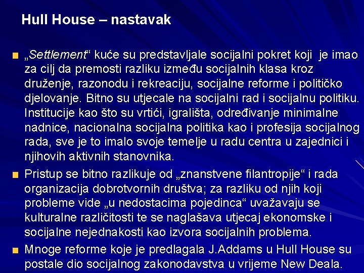 Hull House – nastavak „Settlement“ kuće su predstavljale socijalni pokret koji je imao za