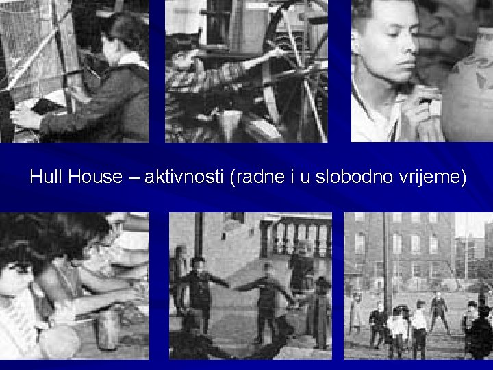 Hull House – aktivnosti (radne i u slobodno vrijeme) 