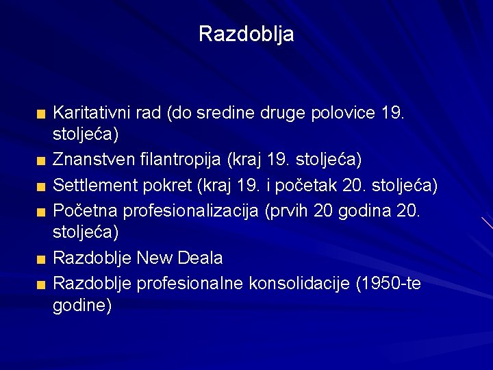 Razdoblja Karitativni rad (do sredine druge polovice 19. stoljeća) Znanstven filantropija (kraj 19. stoljeća)