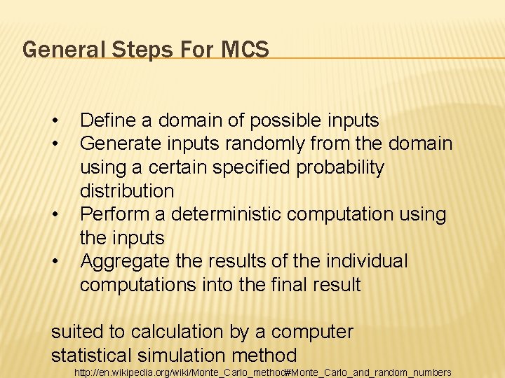 General Steps For MCS • • Define a domain of possible inputs Generate inputs