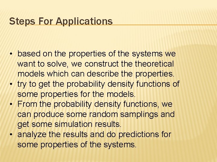 Steps For Applications • based on the properties of the systems we want to