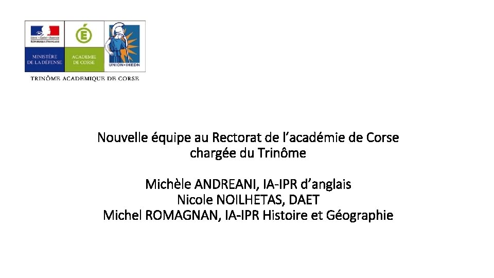 Nouvelle équipe au Rectorat de l’académie de Corse chargée du Trinôme Michèle ANDREANI, IA-IPR