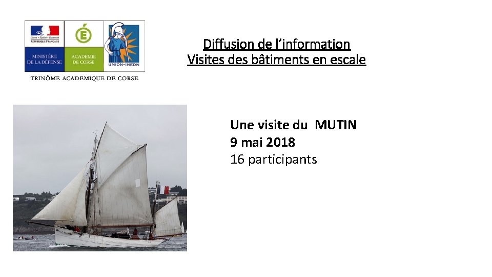 Diffusion de l’information Visites des bâtiments en escale Une visite du MUTIN 9 mai