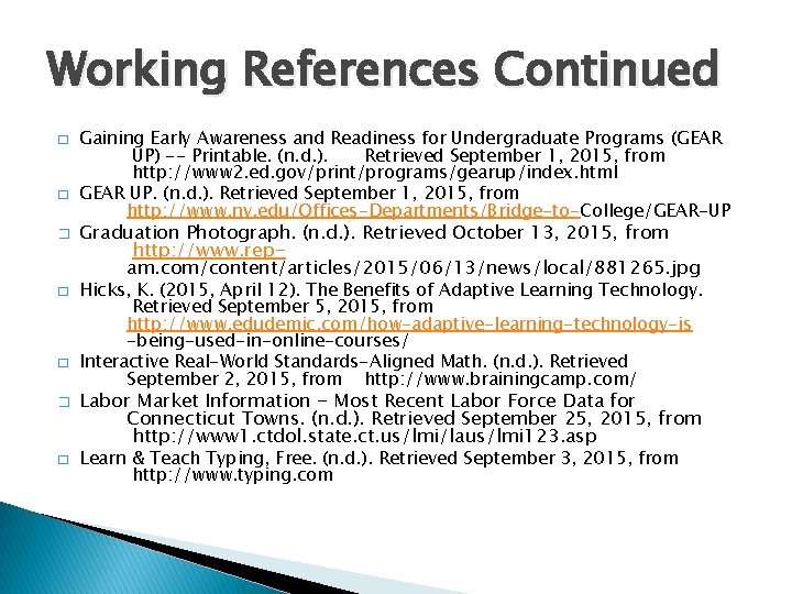 Working References Continued � � � � Gaining Early Awareness and Readiness for Undergraduate